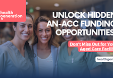 Health Generation consultants working with aged care facility decision-makers to maximise AN-ACC funding.